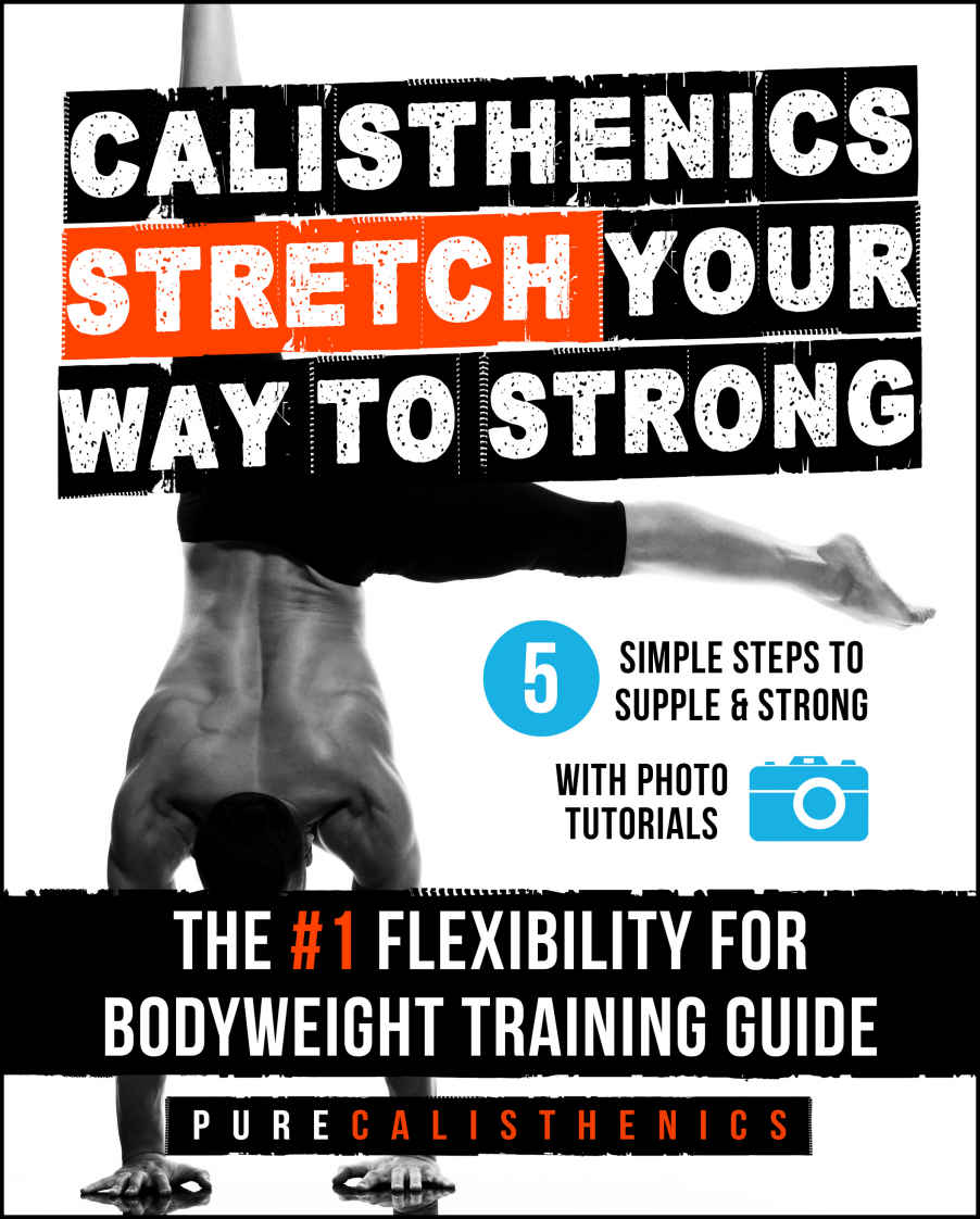 Calisthenics Stretch Your Way To Strong Calisthenics Pure Training