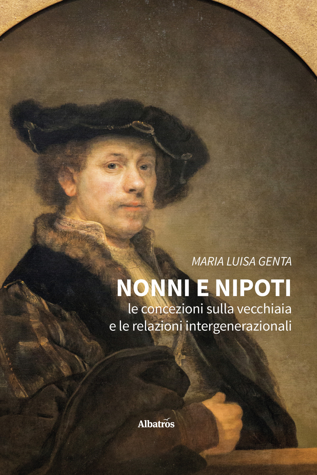 Nonni E Nipoti Le Concezioni Sulla Vecchiaia E Le Relazioni Intergenerazionali Maria Luisa Genta