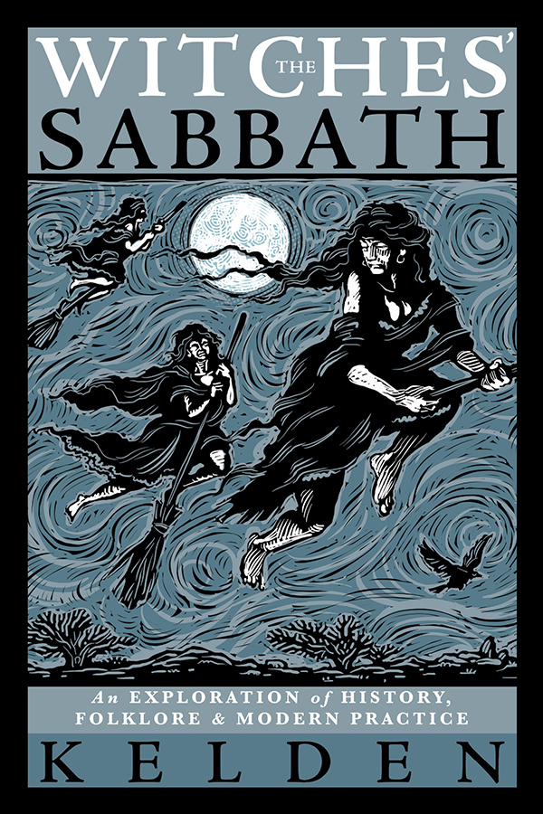 The Witches Sabbath An Exploration Of History Folklore Modern Practice Kelden