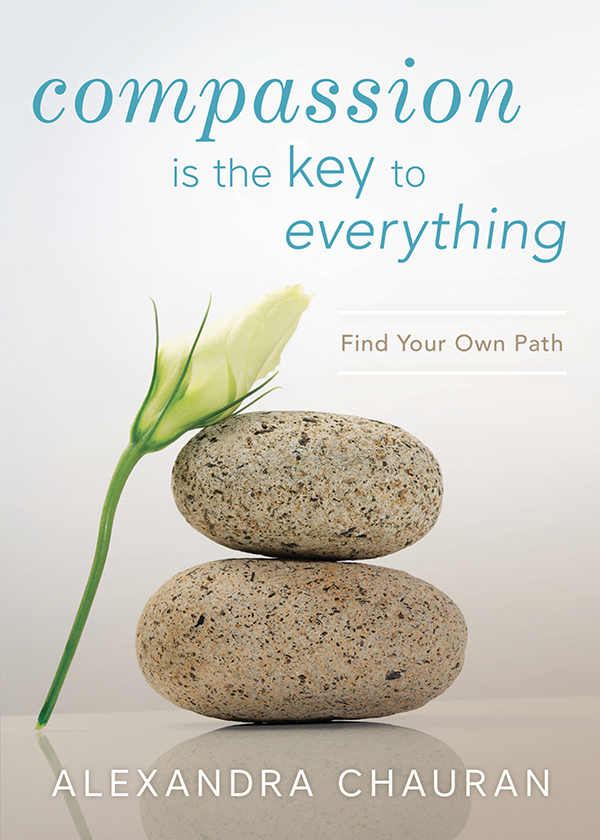 Compassion Is The Key To Everything Alexandra Chauran