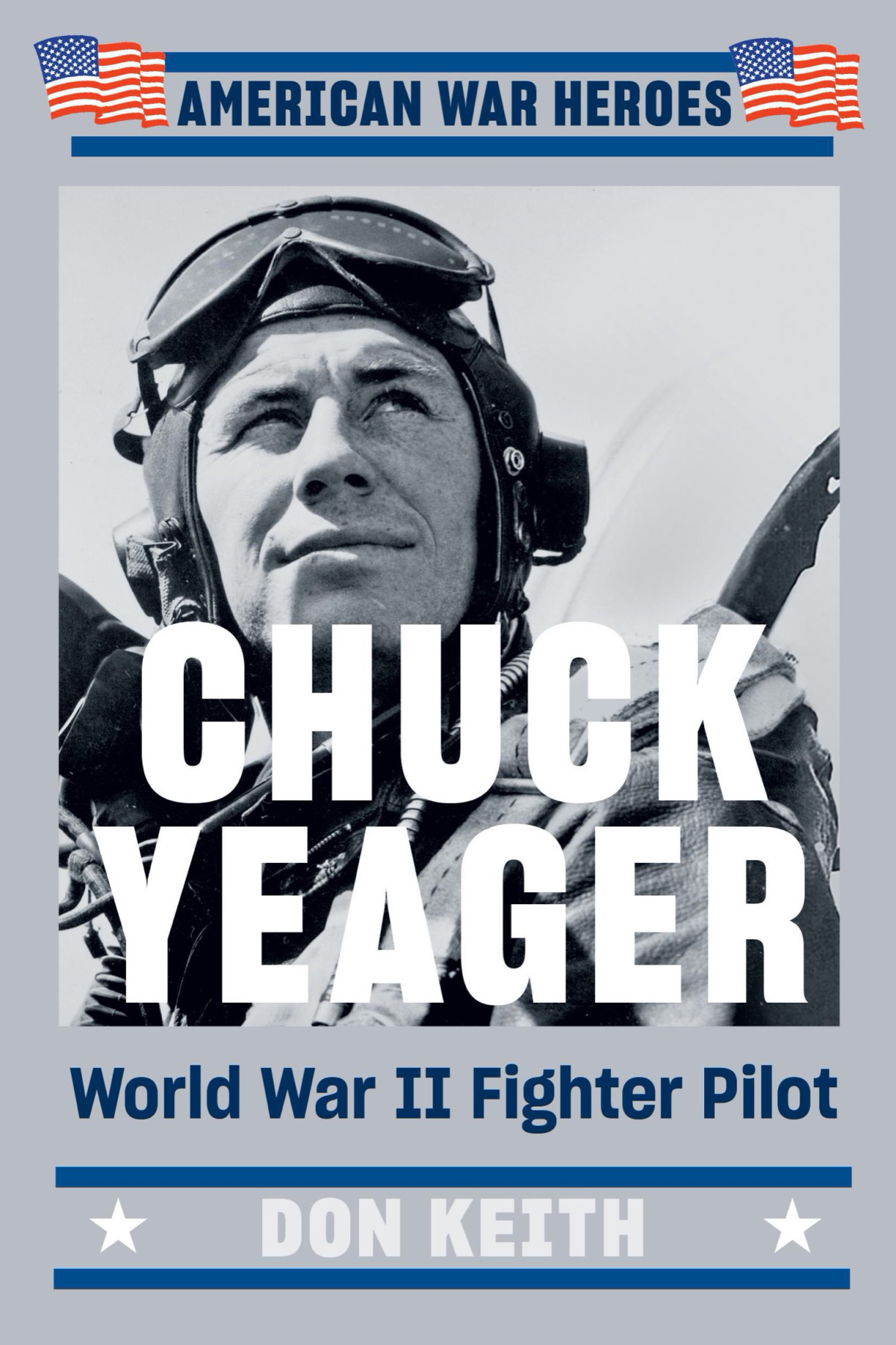 Chuck Yeager World War Ii Fighter Pilot Don Keith