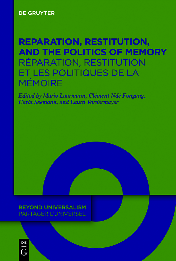 Reparation Restitution And The Politics Of Memory Rparation Restitution Et Les Politiques De La Mmoire Mario Laarmann