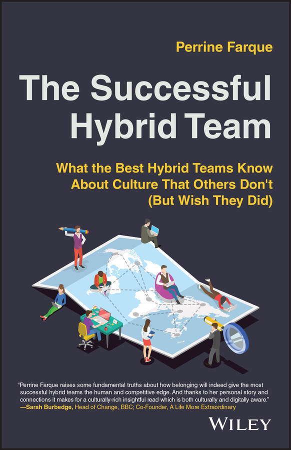The Successful Hybrid Team What The Best Hybrid Teams Know About Culture That Others Dont But Wish They Did Farque