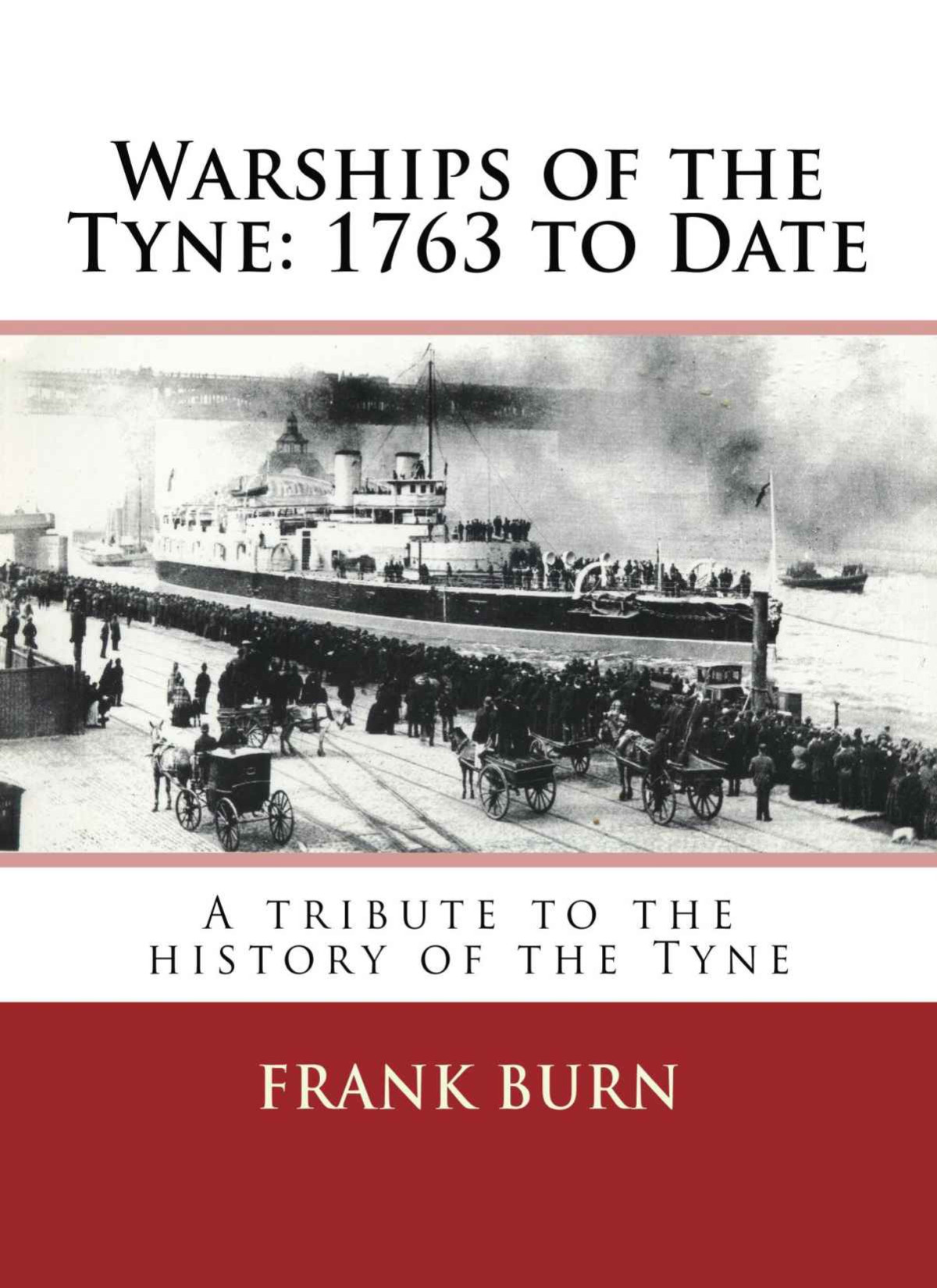 Warships Of The Tyne 1763 To Date Burn Frank