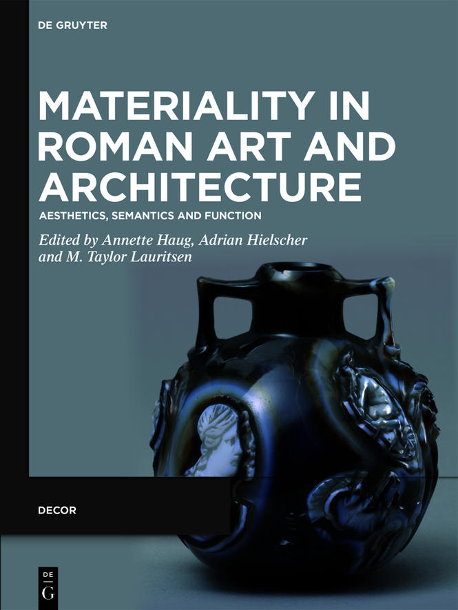 Materiality In Roman Art And Architecture Annette Haug Adrian Hielscher