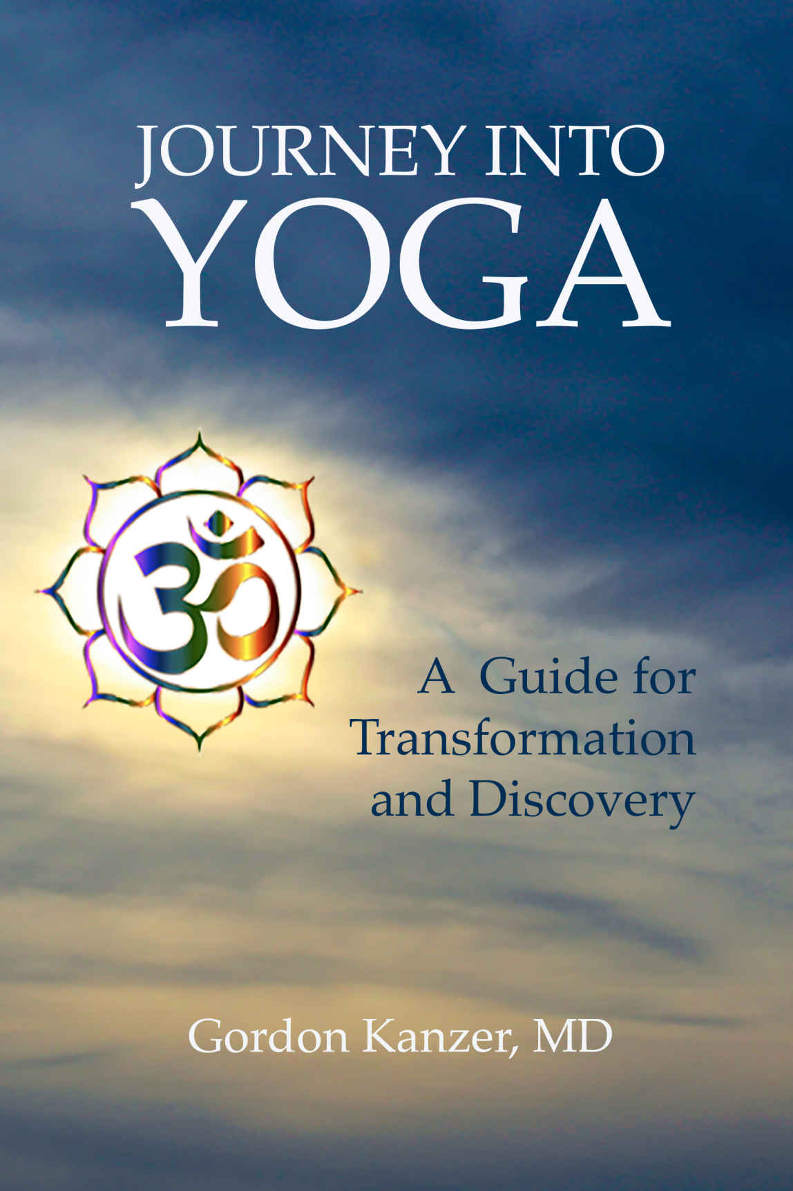 Journey Into Yoga A Guide For Transformation And Discovery Kanzer