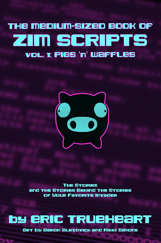 The Mediumsized Book Of Zim Scripts Volume 1 Eric Trueheart