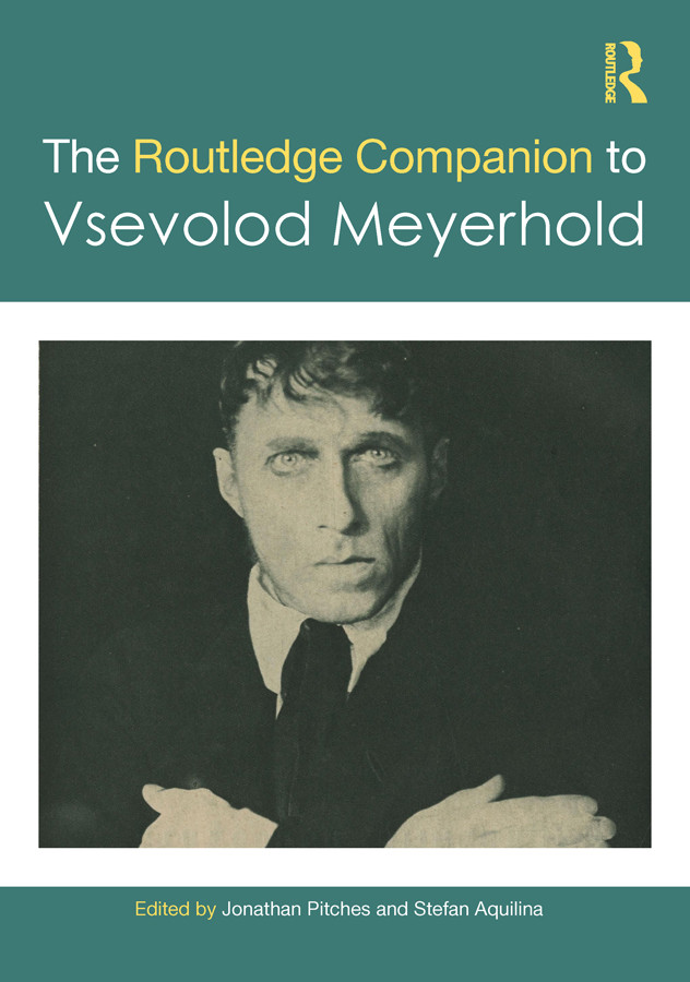 The Routledge Companion To Vsevolod Meyerhold For Jonathan Pitches Stefan Aquilina