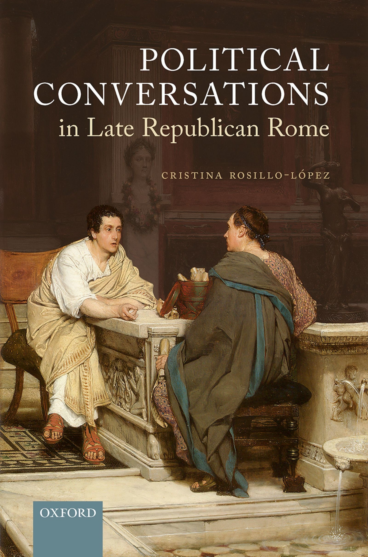 Political Conversations In Late Republican Rome Cristina Rosillolpez