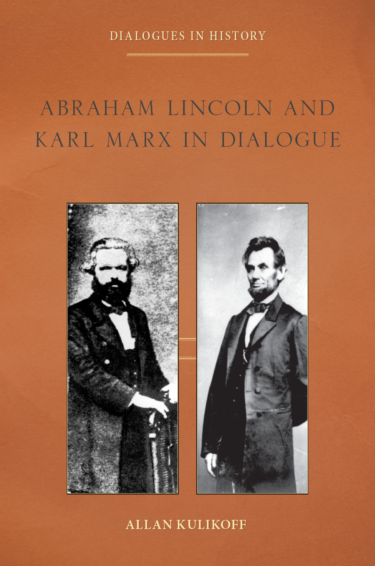 Abraham Lincoln And Karl Marx In Dialogue Allan Kulikoff