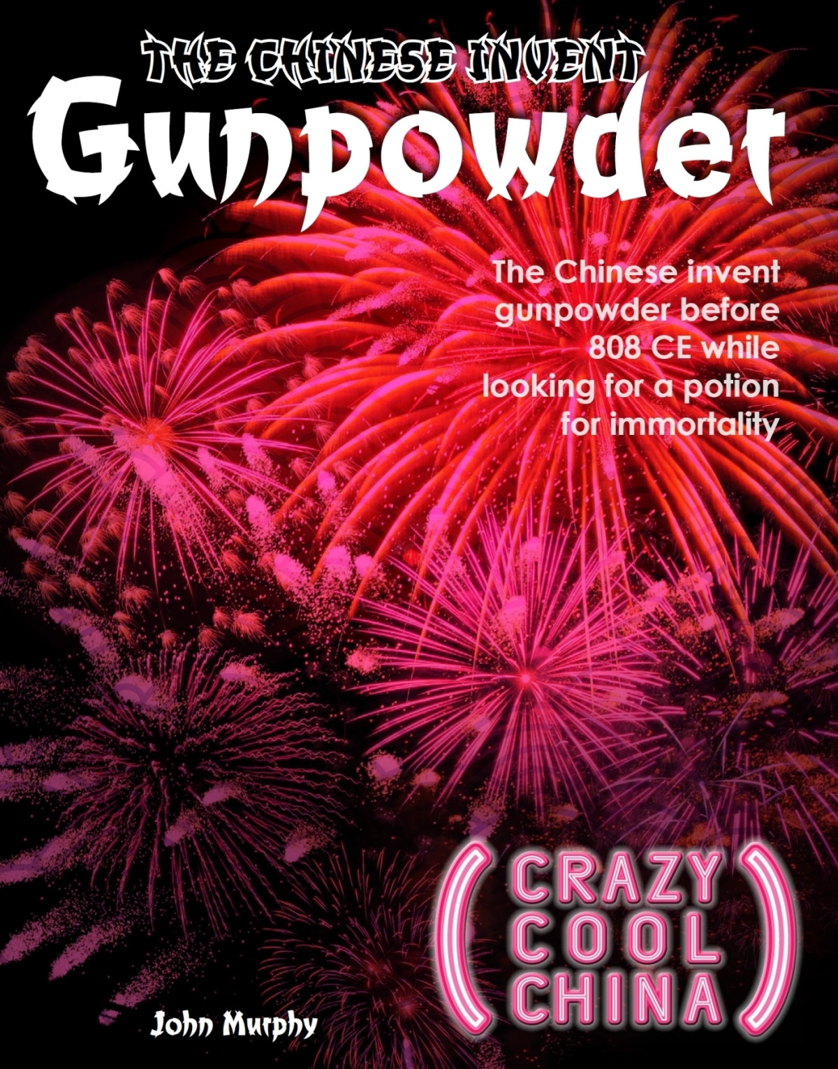 The Chinese Invent Gunpowder John Murphy
