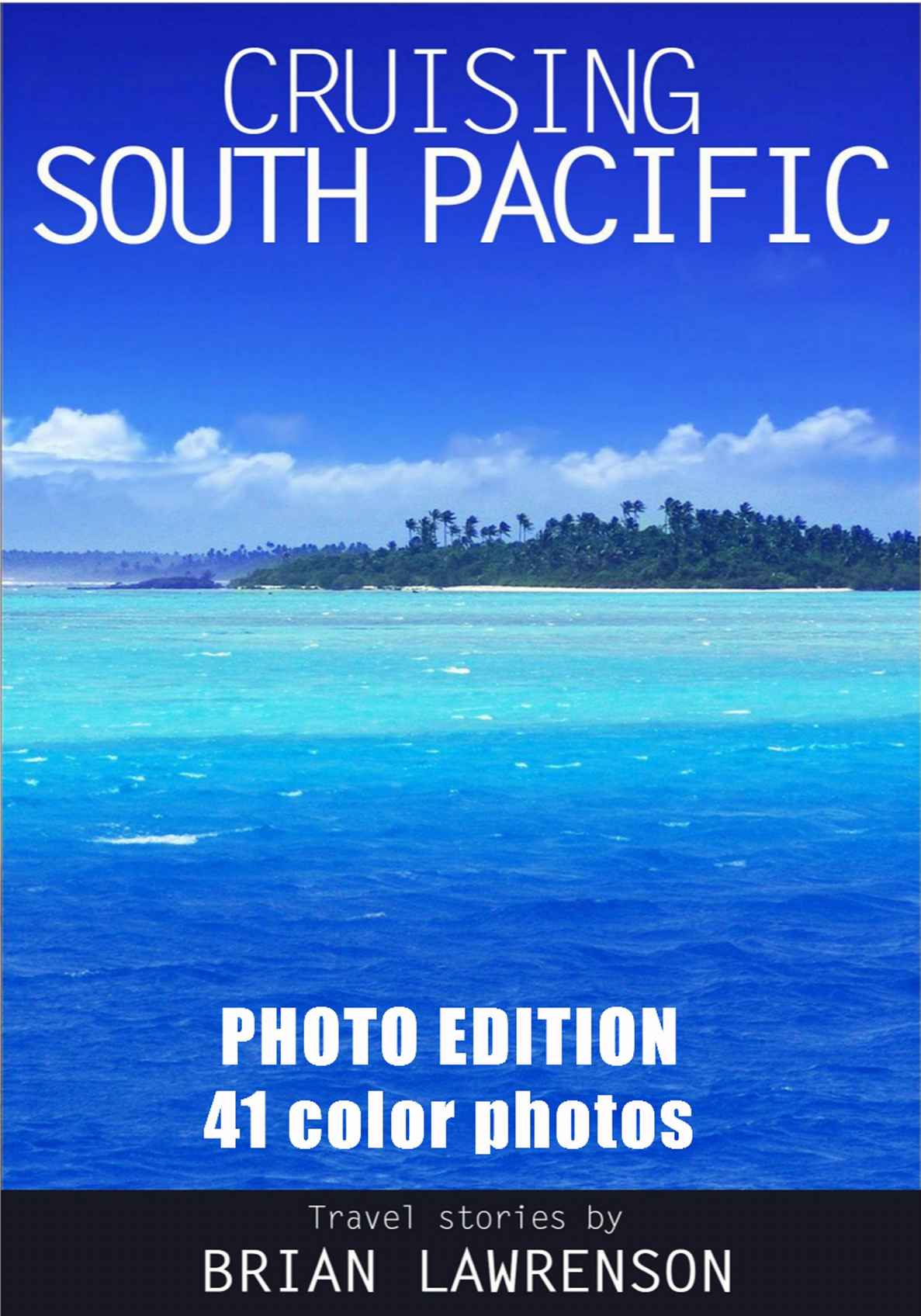 Cruising South Pacfic In Photos Lawrenson Brian