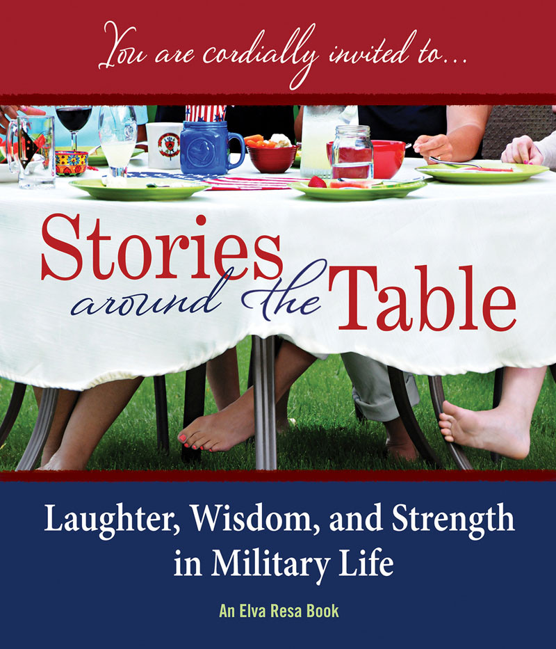 Stories Around The Table More Than 40 Military Family Writers