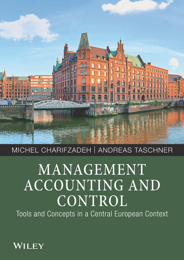Management Accounting And Control Tools And Concepts In A Central European Context Michel Charifzadeh Andreas Taschner