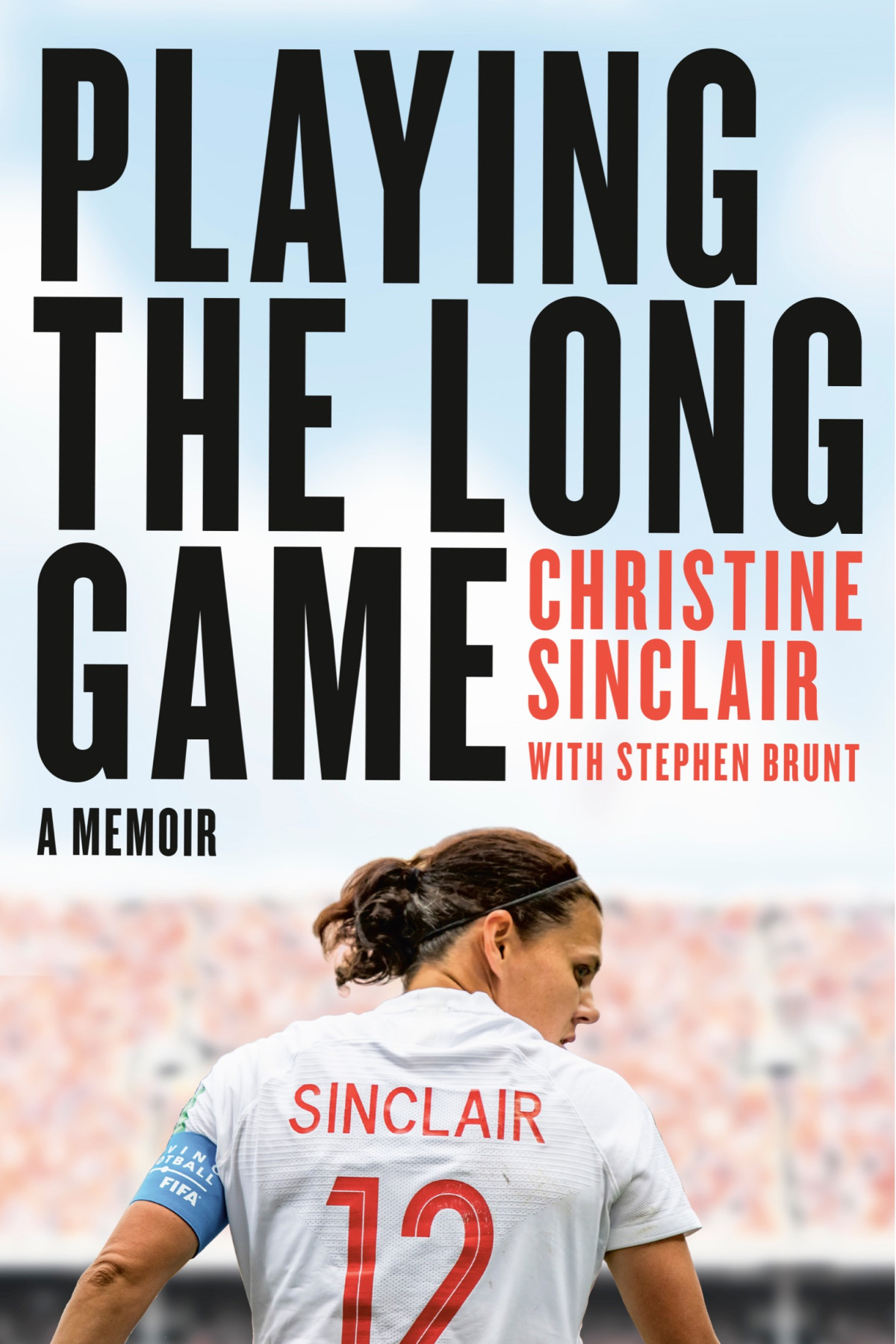 Playing The Long Game A Memoir Christine Sinclair With Stephen Brunt