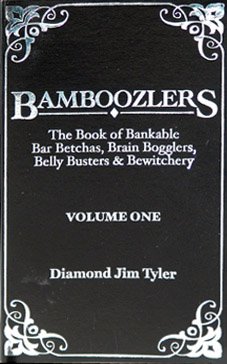 Bamboozlers The Book Of Bankable Bar Betchas Brain Bogglers Belly Busters Bewitchery Volume One First Edition Diamond Jim Tyler