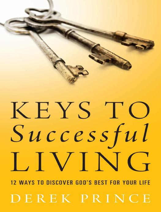Keys To Successful Living 12 Ways To Discover Gods Best For Your Life Derek Prince