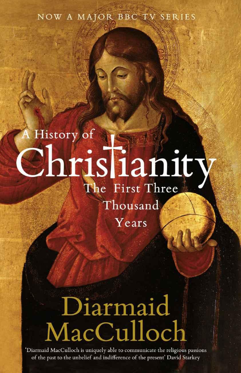 A History Of Christianity The First Three Thousand Years Diarmaid Macculloch