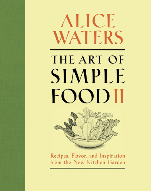 The Art Of Simple Food Ii Alice Waters