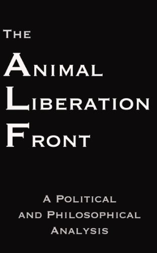 The Animal Liberation Front Steven Best Anthony J Nocella Ii
