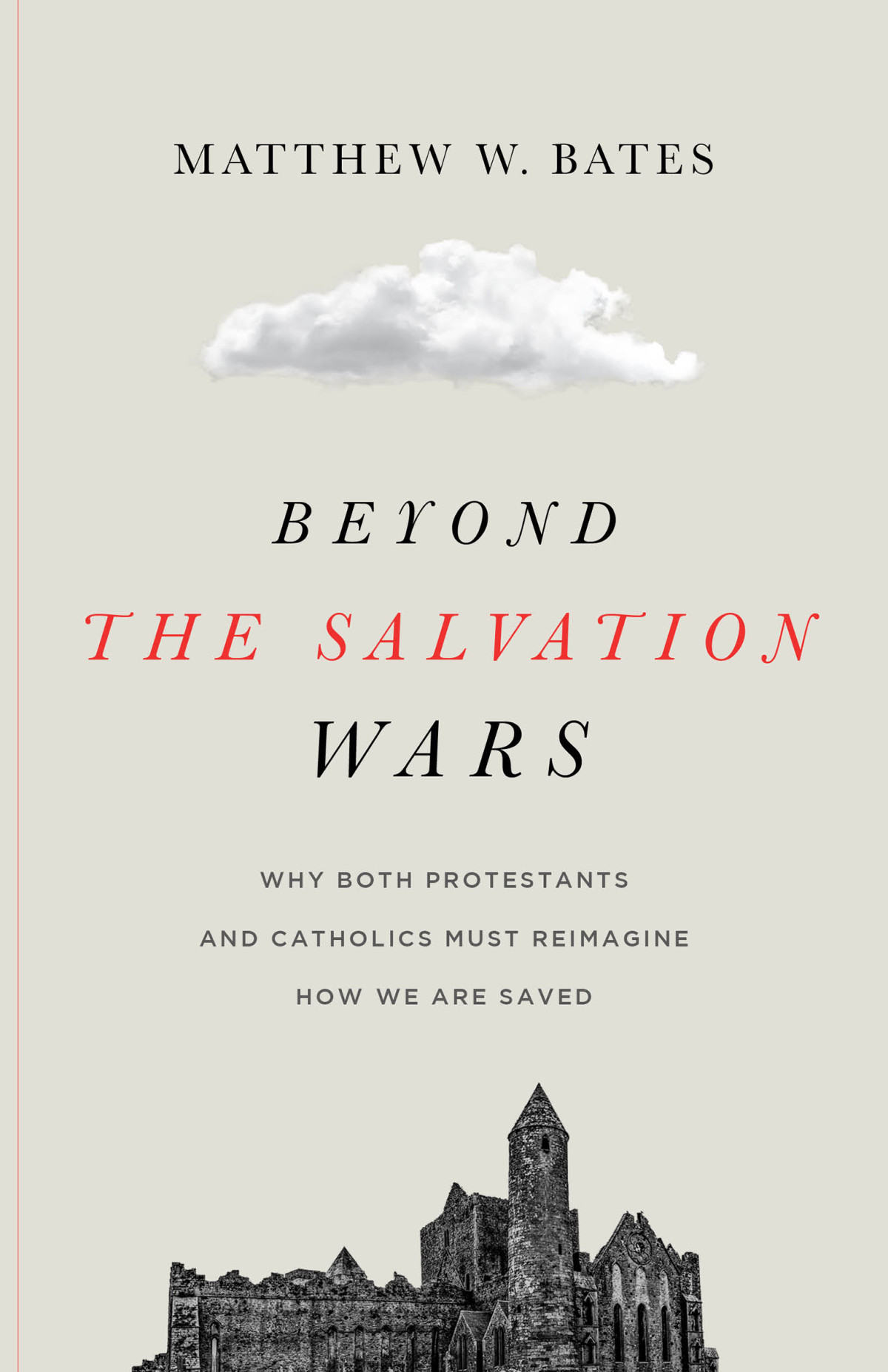 Beyond The Salvation Wars Matthew W Bates
