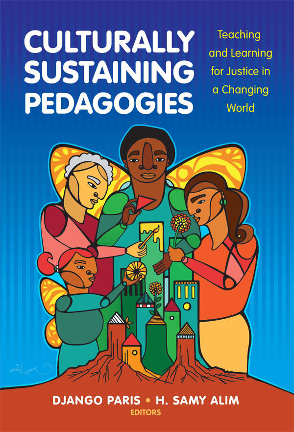 Culturally Sustaining Pedagogies Teaching And Learning For Justice In A Changing World Language And Literacy Series Django Paris H Samy Alim