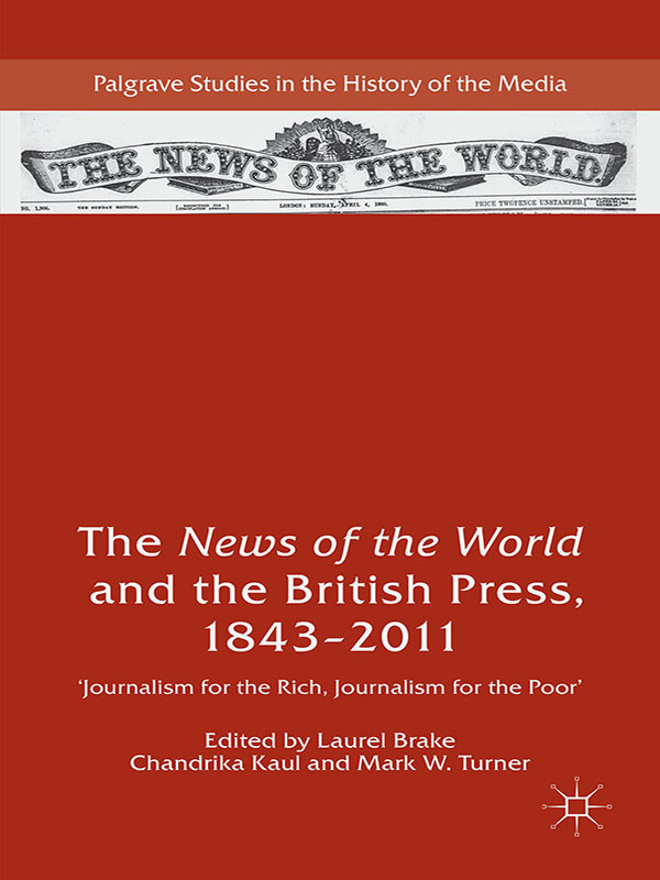 The News Of The World And The British Press 18432011 Laurel Brake Chandrika Kaul Mark W Turner