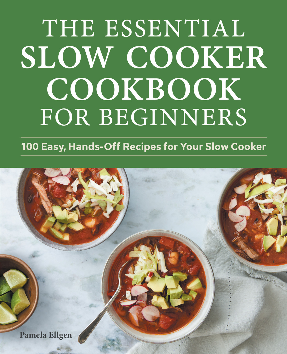 The Essential Slow Cooker Cookbook For Beginners 100 Easy Handsoff Recipes For Your Slow Cooker Ellgen