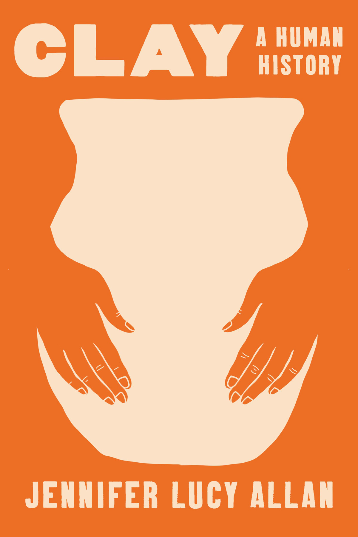 Clay A Human History Jennifer Lucy Allen