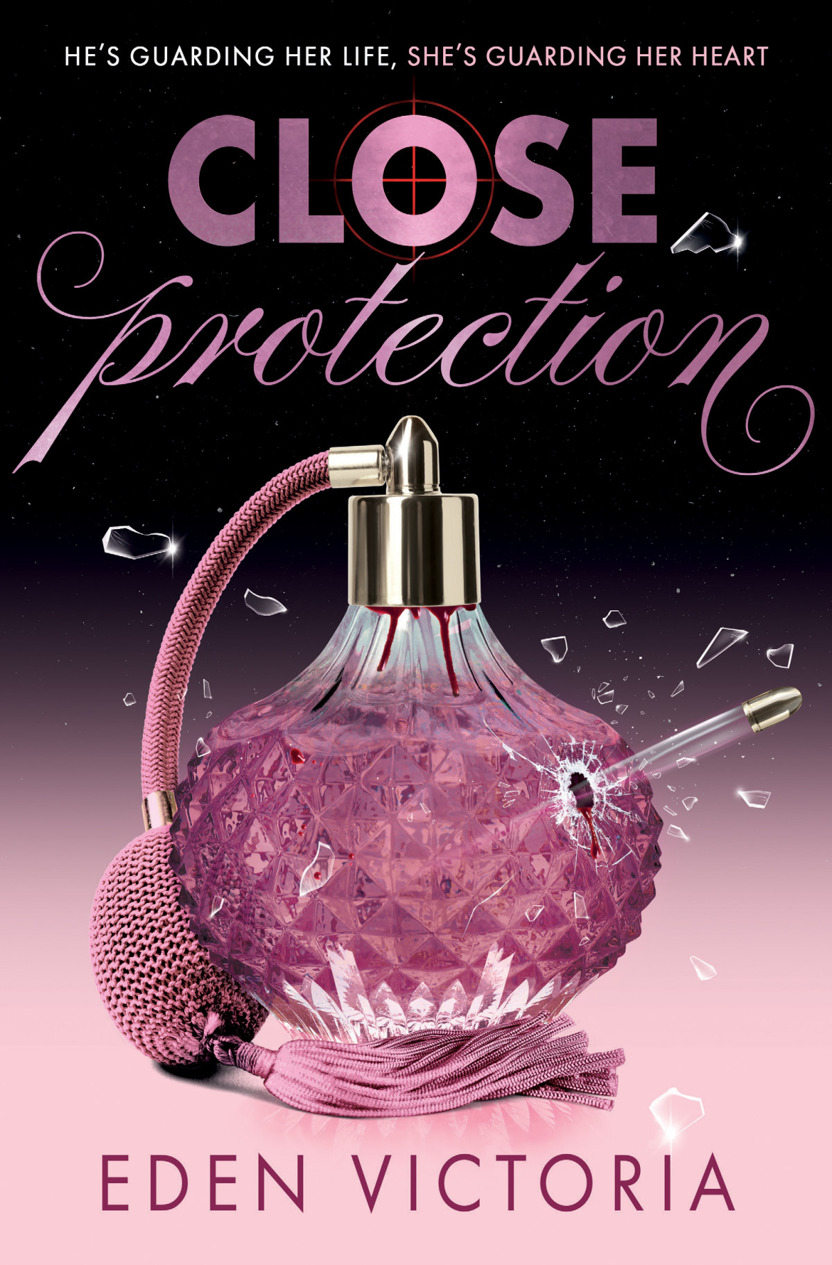 Close Protection The Thrilling Fakedating Bodyguardromance Ya Debut From Booktok Content Creator Of The Year Eden Victoria