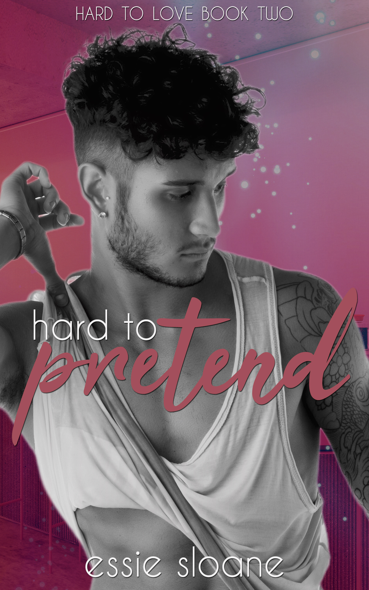 Hard To Pretend Hard To Love Book 2 Essie Sloane