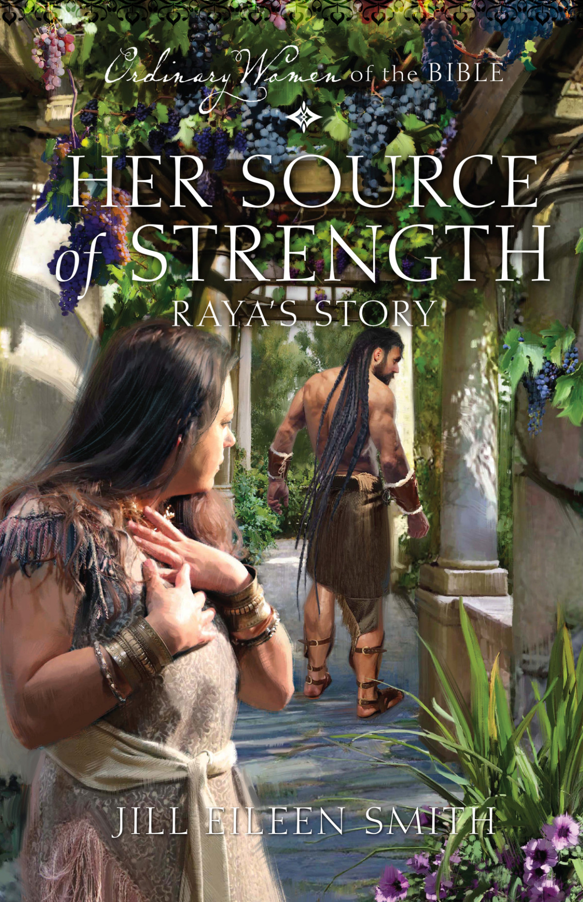 Her Source Of Strength Rayas Story Ordinary Women Of The Bible Jill Eileen Smith