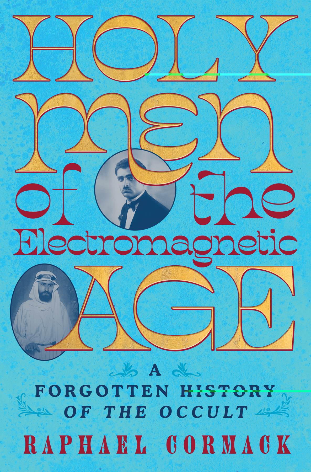 Holy Men Of The Electromagnetic Age Raphael Cormack