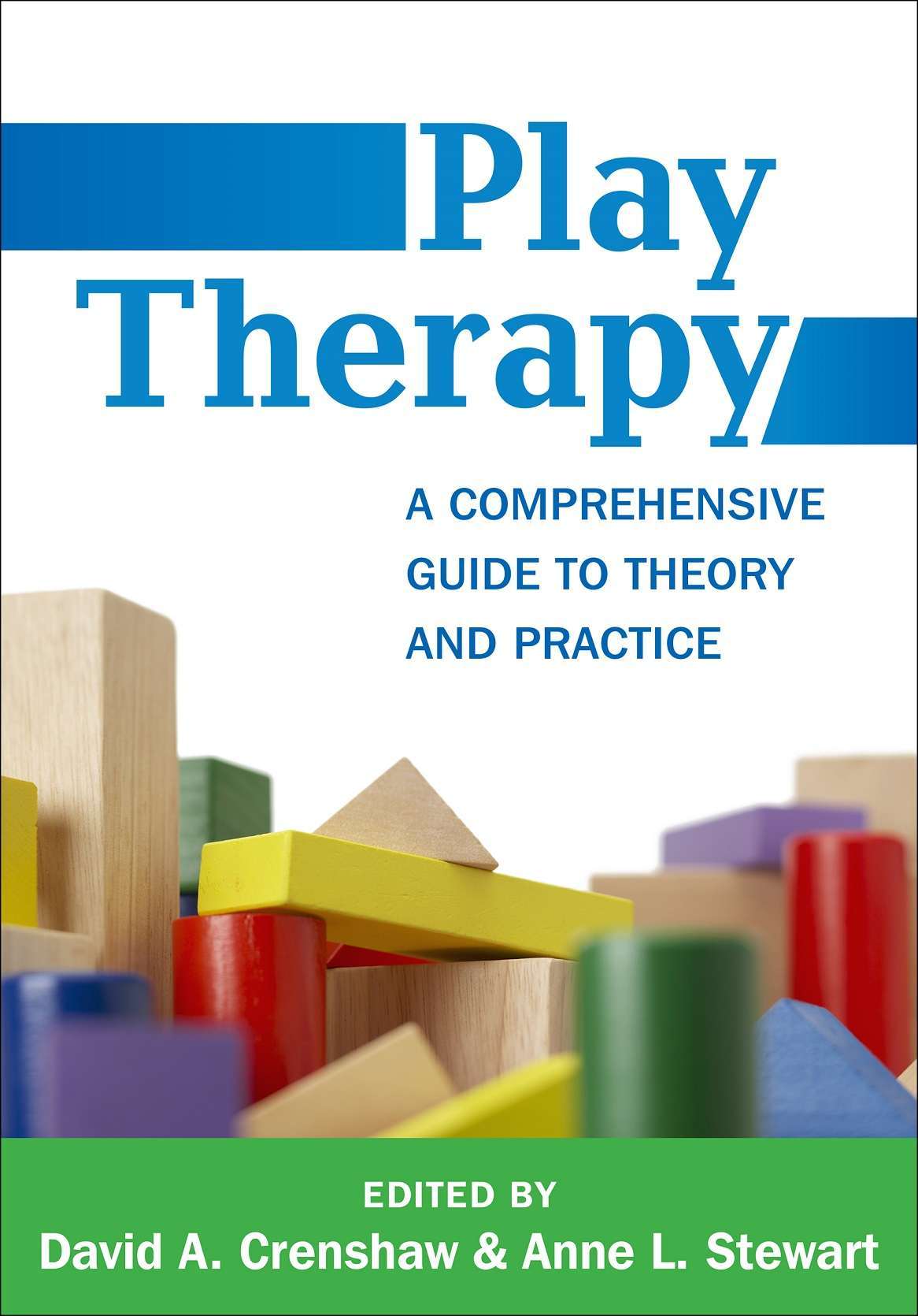 Play Therapy A Comprehensive Guide To Theory And Practice Creative Arts And Play Therapy David A Crenshaw And Anne L Stewart