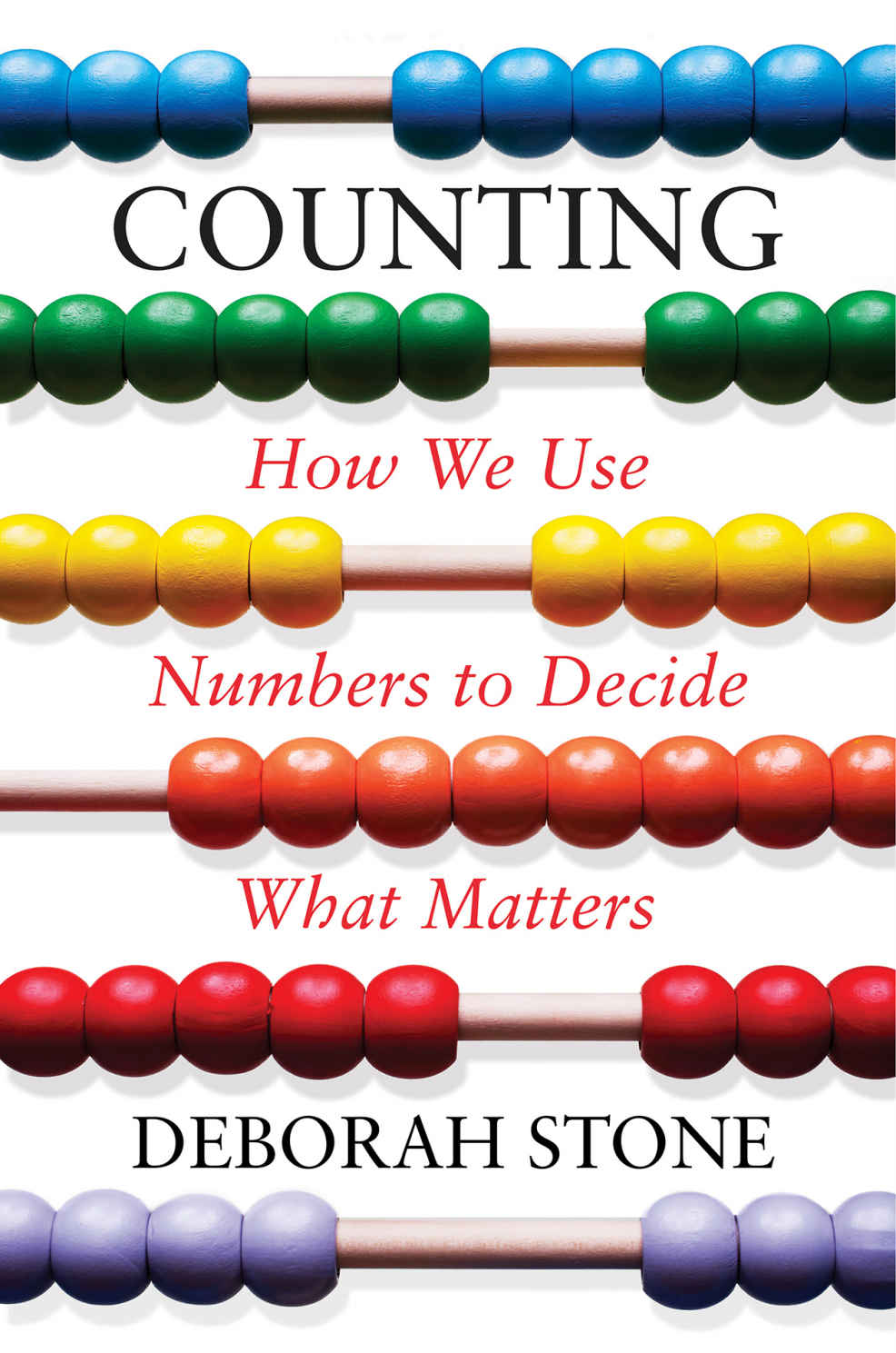 Counting How We Use Numbers To Decide What Matters Deborah Stone