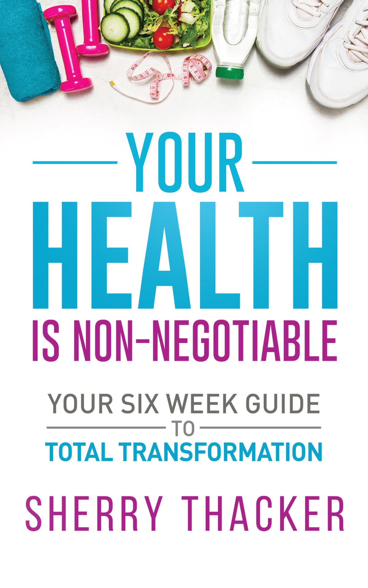 Your Health Is Nonnegotiable Sherry Thacker