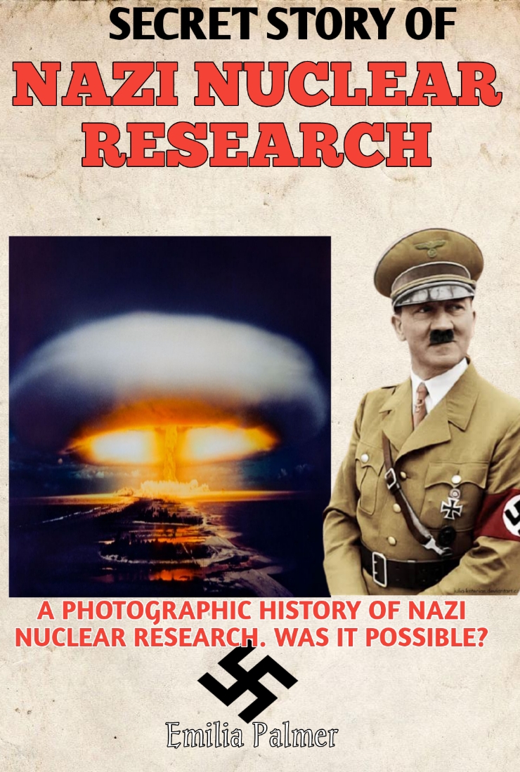 Secret Story Of Nazi Nuclear Research A Photographic History Of Nazi Nuclear Research The Reason Of Failure With Photos Palmer