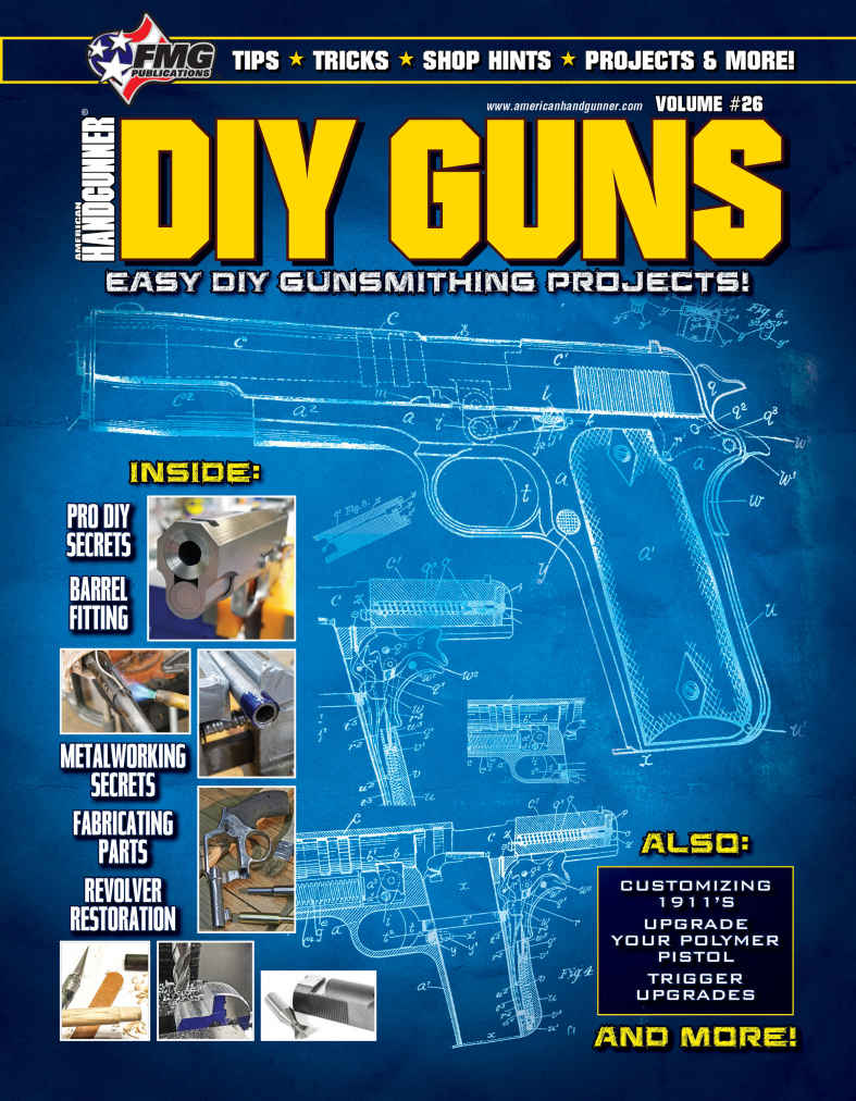 Diy Guns Easy Diy Gunsmithing Projects Fmg Publications Special Edition Roy Huntington Tom Mchale Will Dabbs Frank Jardim Mark Hampton David Freeman Jeremy Clough