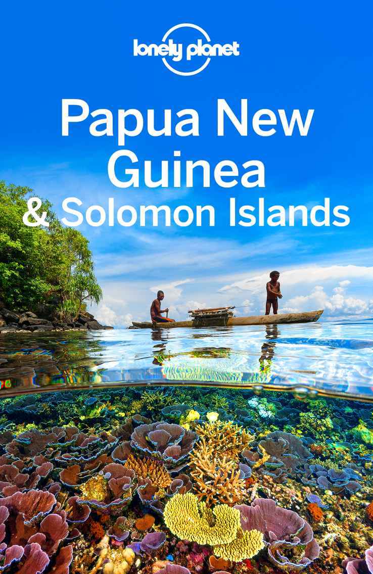 Lonely Planet Papua New Guinea Solomon Islands Travel Guide Lonely Planet Lindsay Brown Jeanbernard Carillet Anna Kaminski