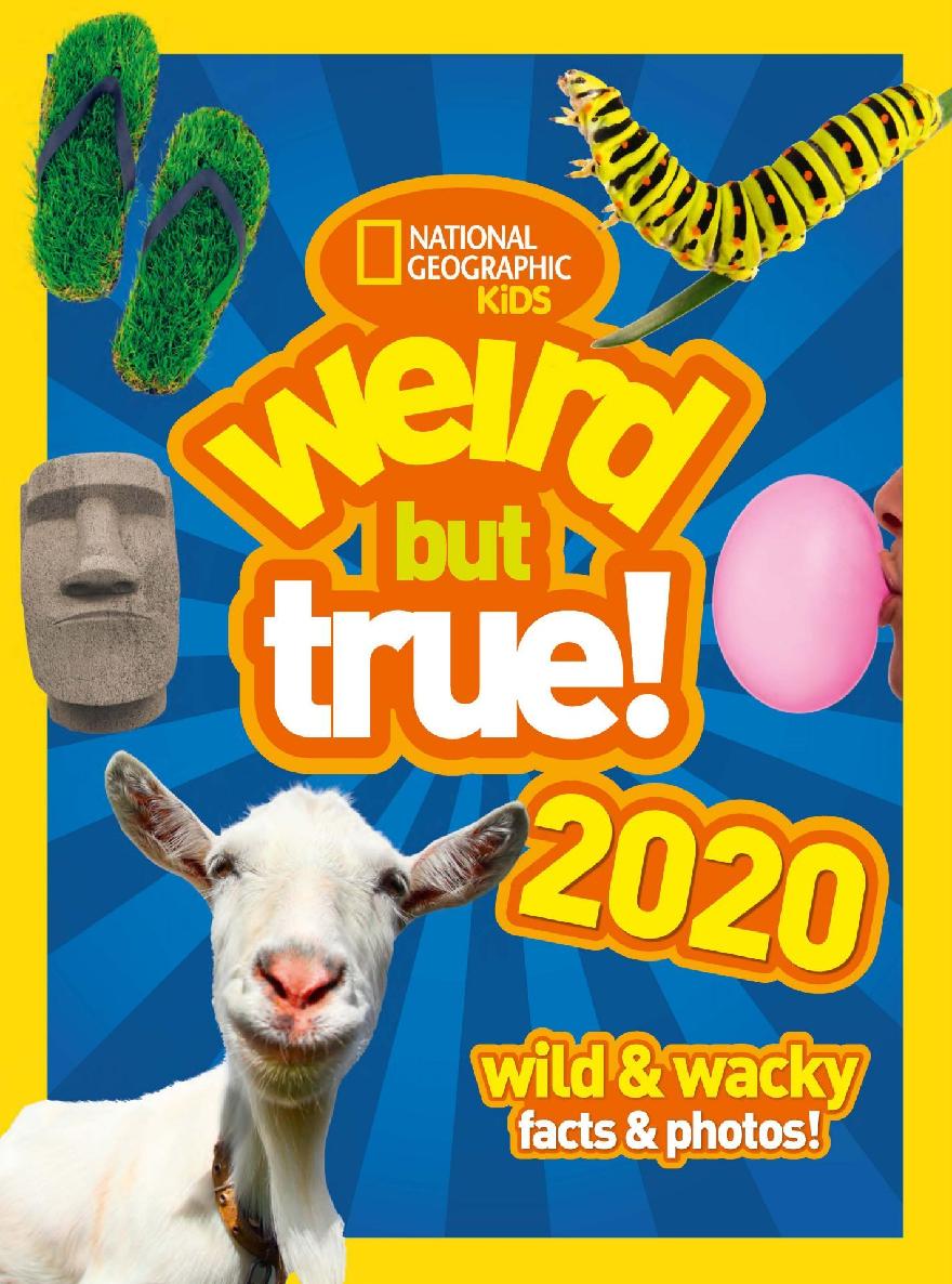 Weird But True 2020 Wild And Wacky Facts And Photos Weird But True National Geographic Kids