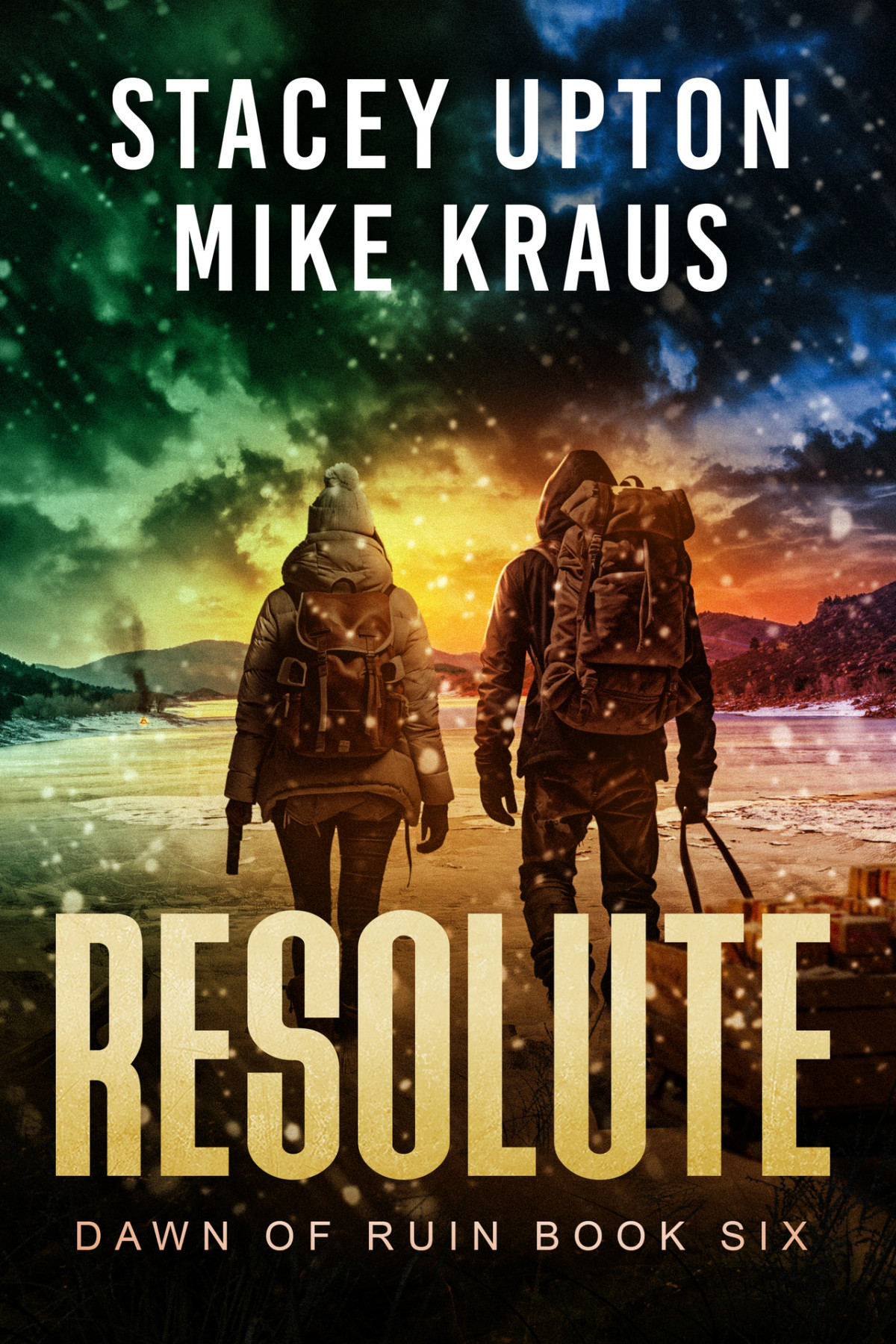Resolute Dawn Of Ruin Book 6 A Postapocalyptic Survival Thriller Stacey Upton Mike Kraus