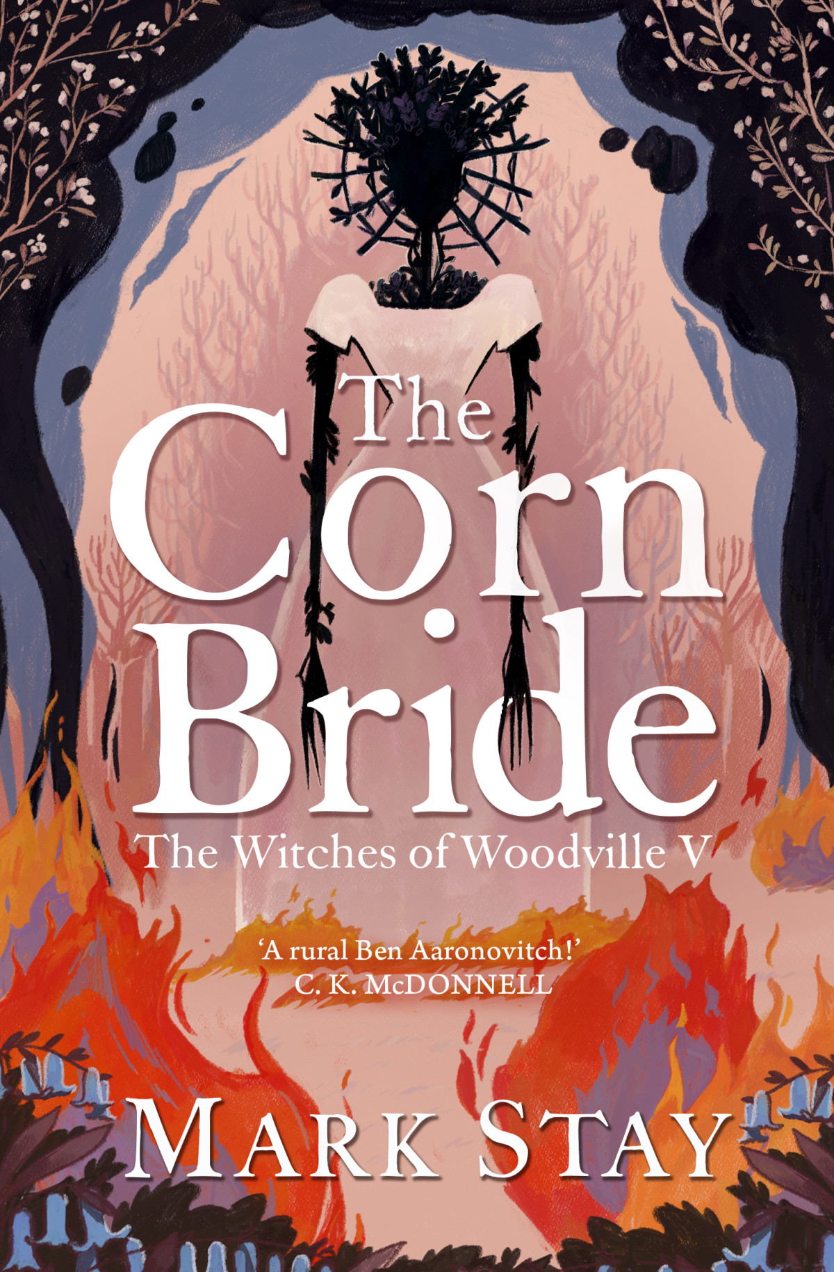 The Corn Bride The Witchiest Ghostliest Most Hilarious Folkhorror Wartime Romance Youll Read This Year Or Ever Mark Stay