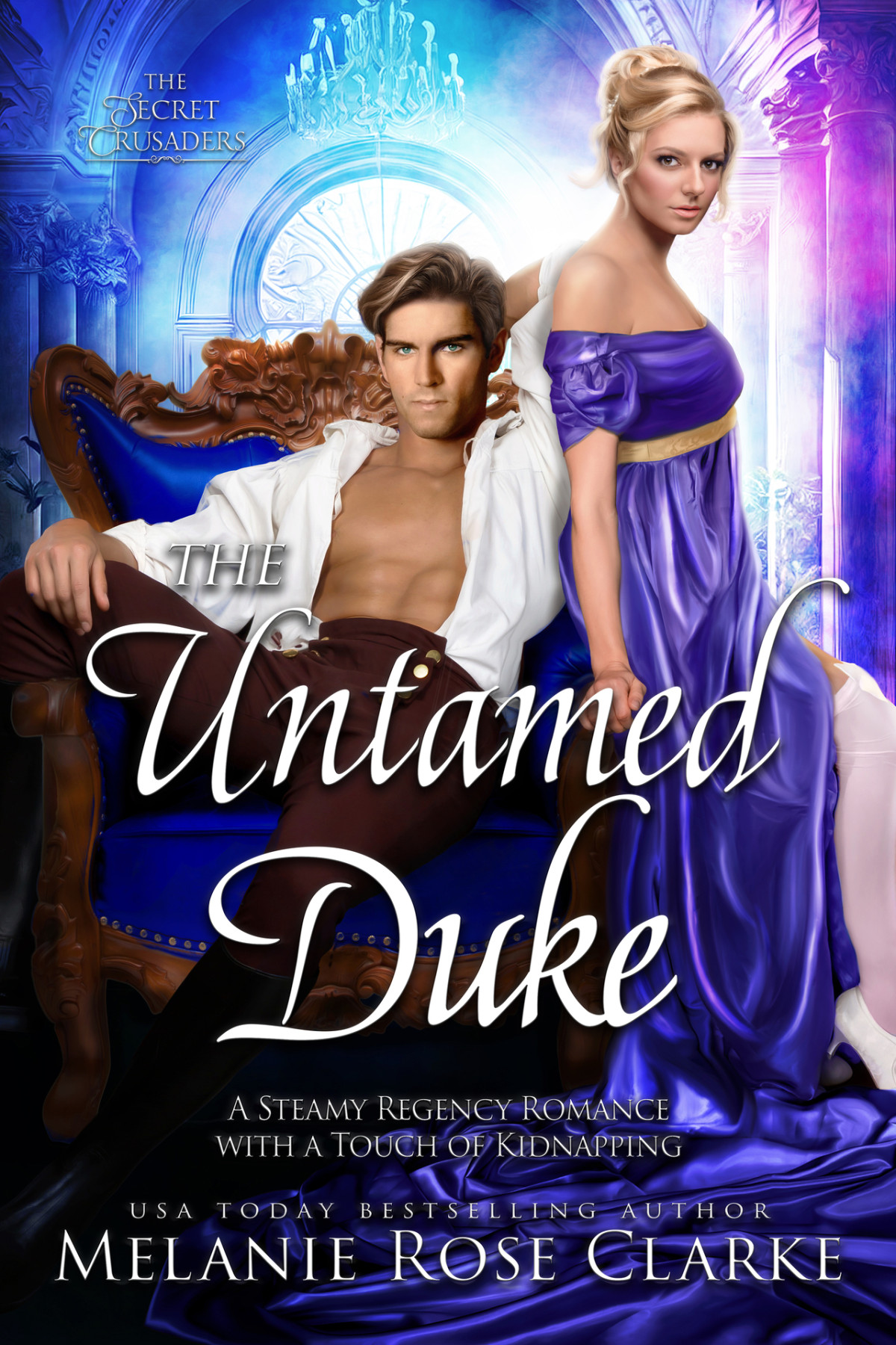 The Untamed Duke The Secret Crusaders Book 3 Melanie Rose Clarke