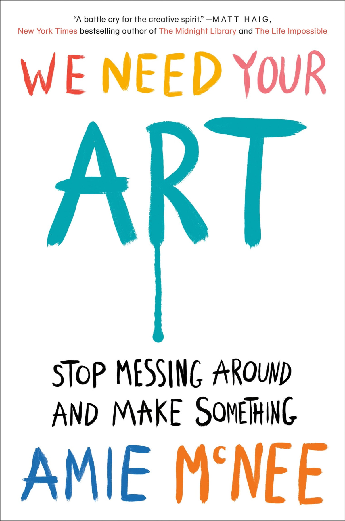 We Need Your Art Stop Messing Around And Make Something Amie Mcnee