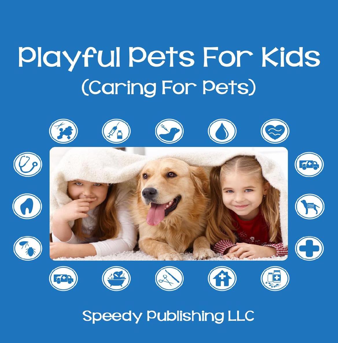 Playful Pets For Kids Caring For Pets Speedy Publishing