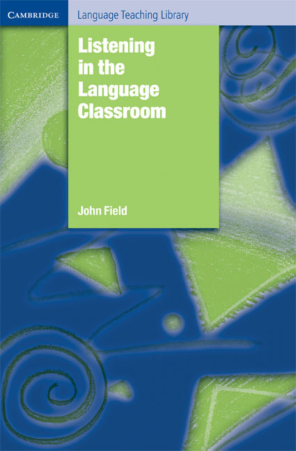 Listening In The Language Classroom Cambridge Language Teaching Library John Field
