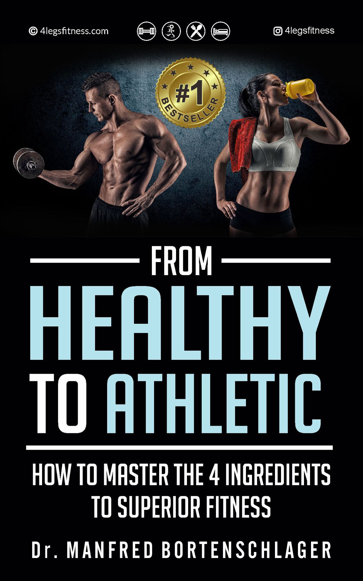 From Healthy To Athletic How To Master The 4 Ingredients To Superior Fitness Bortenschlager