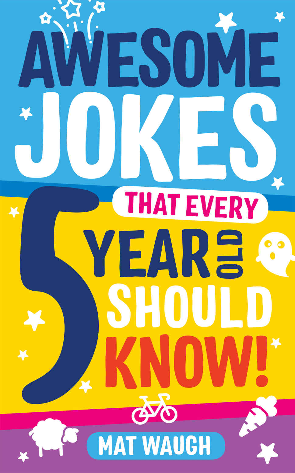 Awesome Jokes That Every 5 Year Old Should Know Bucketloads Of Rib Ticklers Tongue Twisters And Side Splitters Waugh
