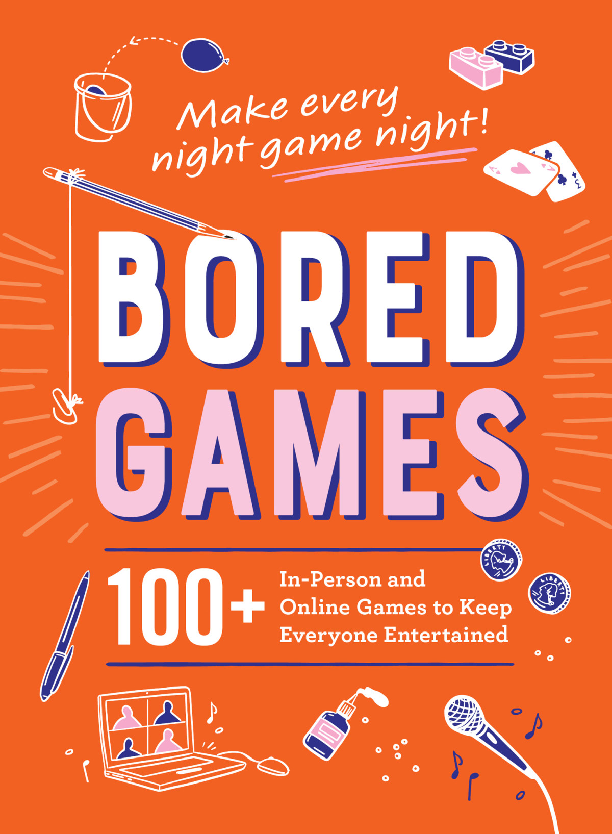 Bored Games 100 Inperson And Online Games To Keep Everyone Entertained Adams Media