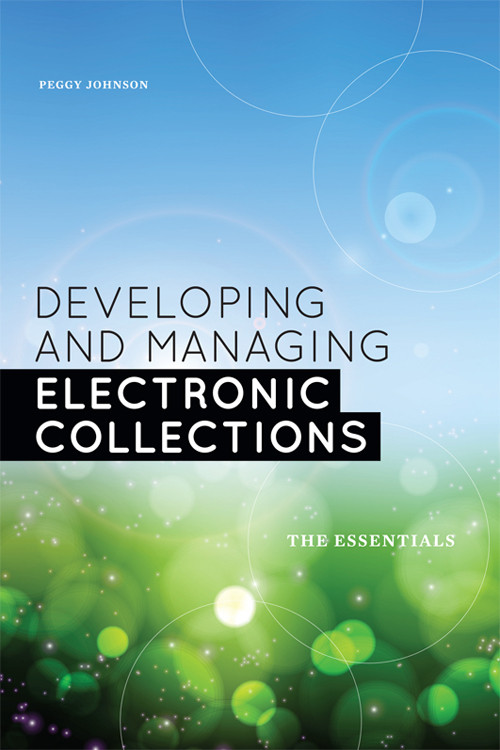 Developing And Managing Electronic Collections Peggy Johnson